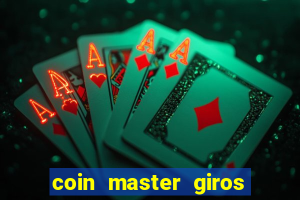 coin master giros gratis toda hora